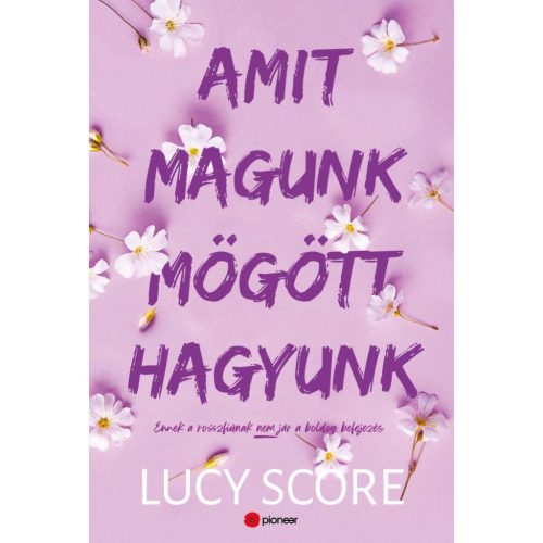 Lucy Score - Amit magunk mögött hagyunk - Ennek a rosszfiúnak nem jár a boldog befejezés